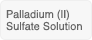 Palladium (II) sulfate solution